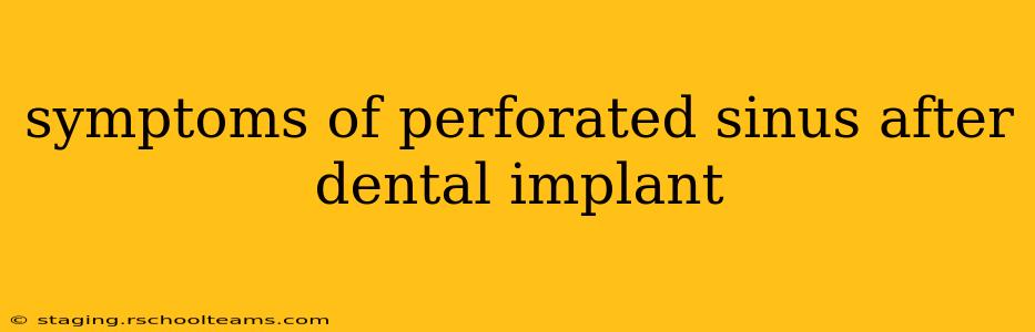 symptoms of perforated sinus after dental implant