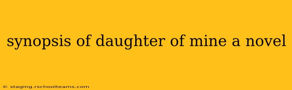 synopsis of daughter of mine a novel