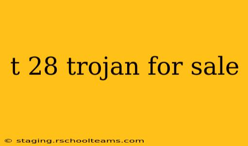 t 28 trojan for sale