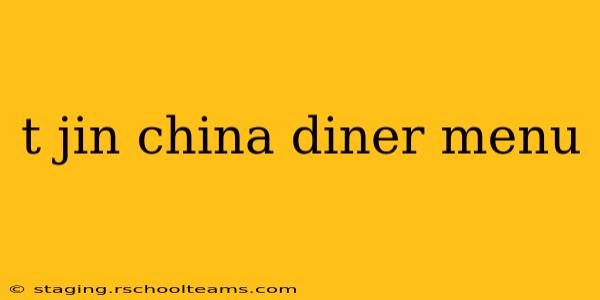 t jin china diner menu