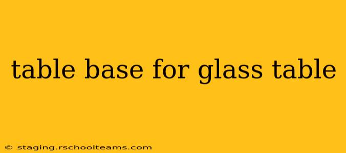 table base for glass table
