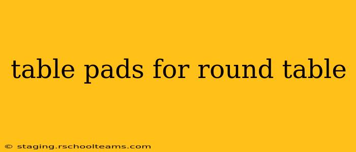table pads for round table