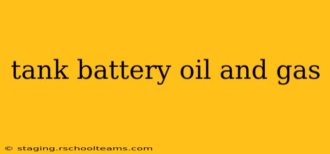 tank battery oil and gas
