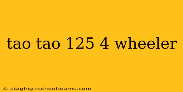 tao tao 125 4 wheeler
