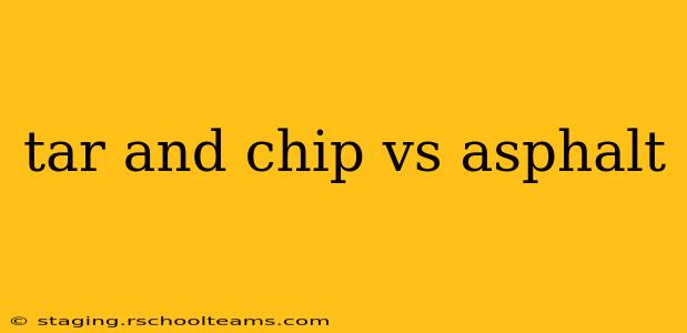 tar and chip vs asphalt