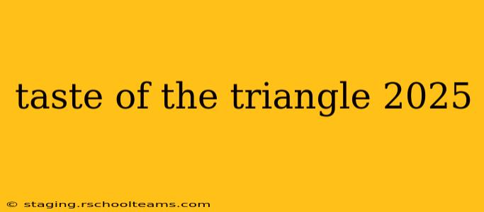 taste of the triangle 2025
