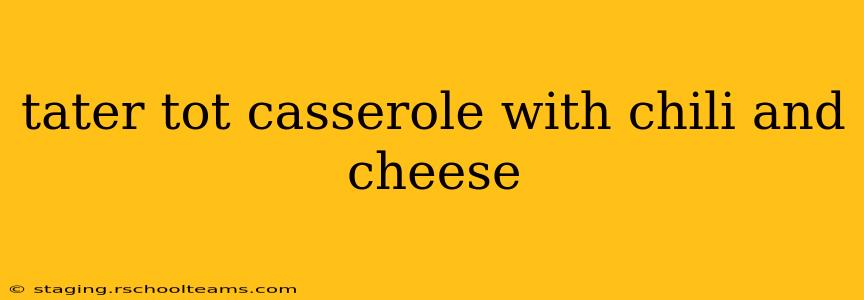 tater tot casserole with chili and cheese