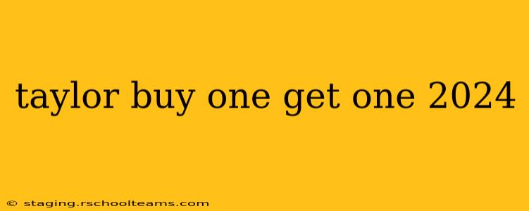 taylor buy one get one 2024