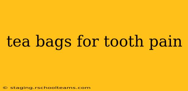 tea bags for tooth pain