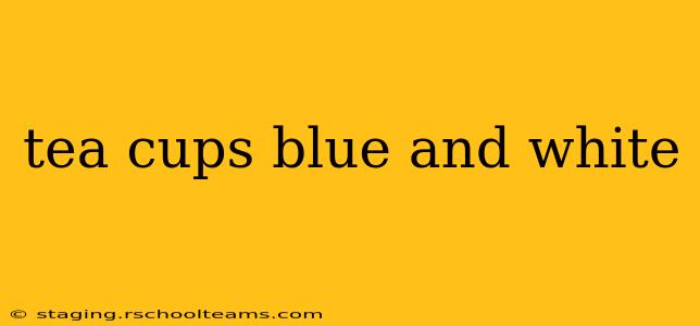 tea cups blue and white
