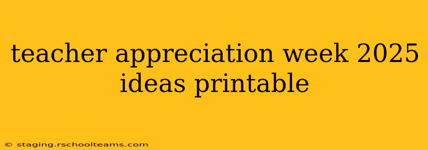 teacher appreciation week 2025 ideas printable