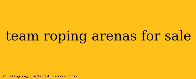 team roping arenas for sale
