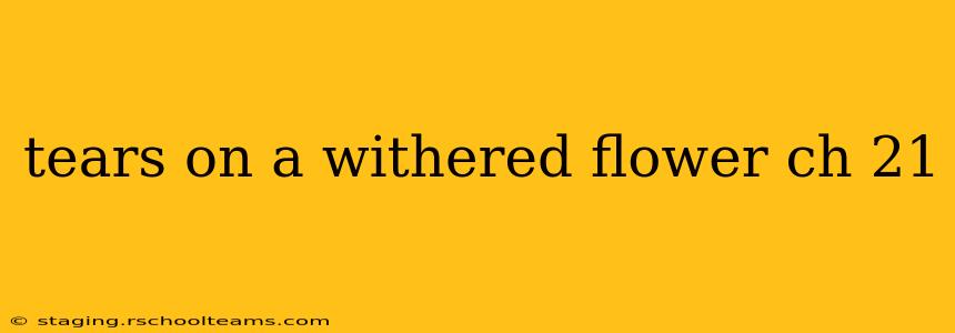 tears on a withered flower ch 21