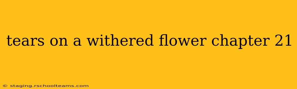tears on a withered flower chapter 21