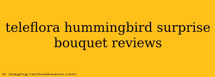 teleflora hummingbird surprise bouquet reviews