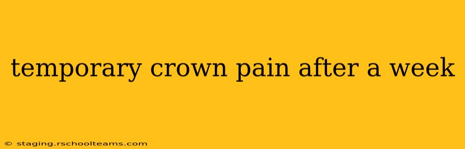 temporary crown pain after a week