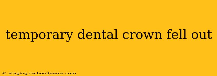 temporary dental crown fell out