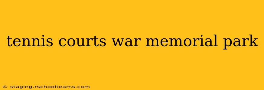 tennis courts war memorial park