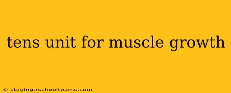 tens unit for muscle growth