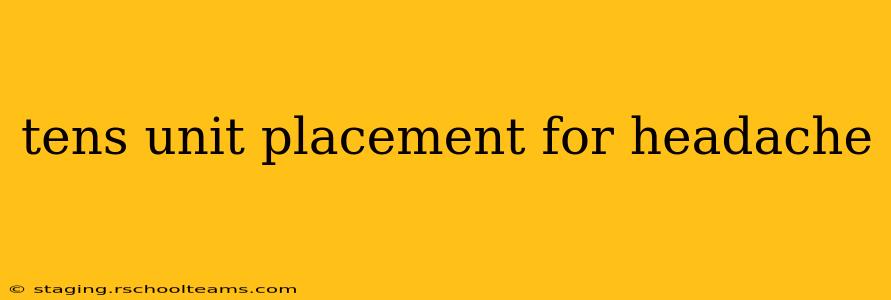 tens unit placement for headache