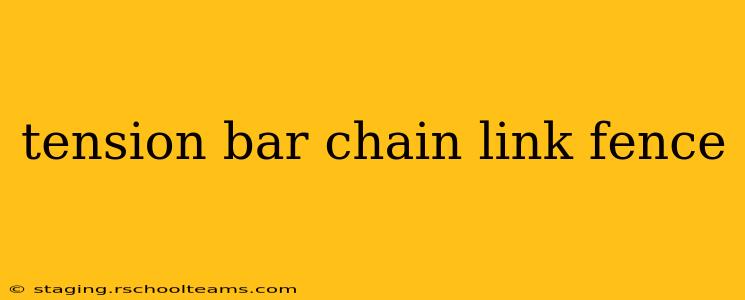tension bar chain link fence