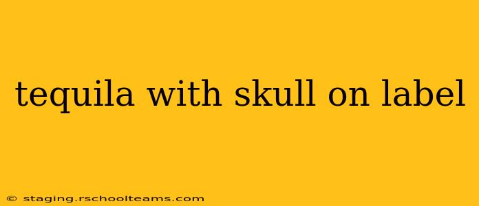 tequila with skull on label