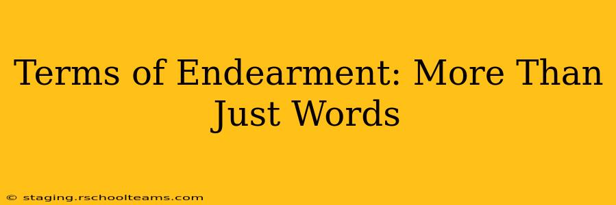 Terms of Endearment: More Than Just Words