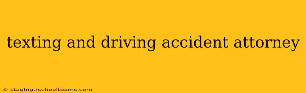 texting and driving accident attorney