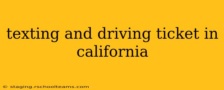 texting and driving ticket in california