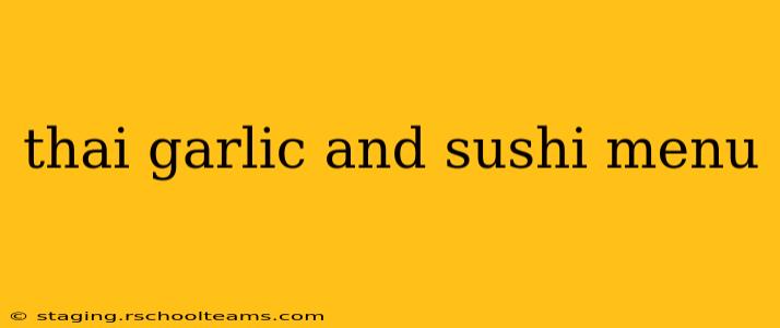 thai garlic and sushi menu
