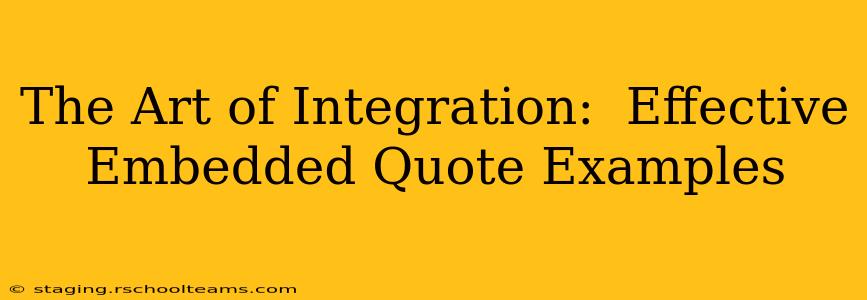 The Art of Integration:  Effective Embedded Quote Examples