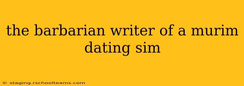 the barbarian writer of a murim dating sim