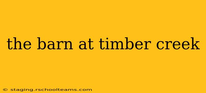 the barn at timber creek