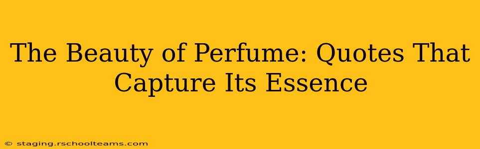 The Beauty of Perfume: Quotes That Capture Its Essence