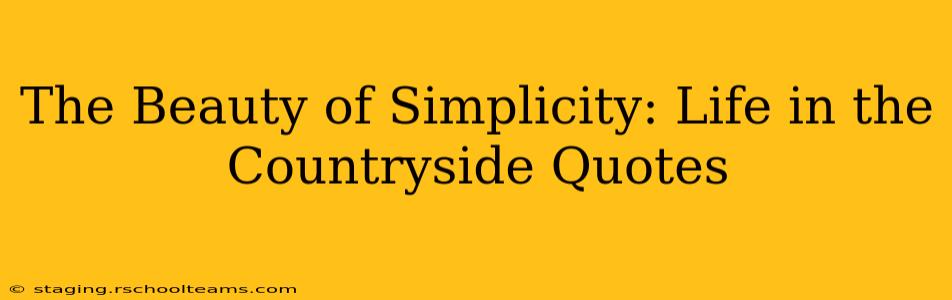 The Beauty of Simplicity: Life in the Countryside Quotes