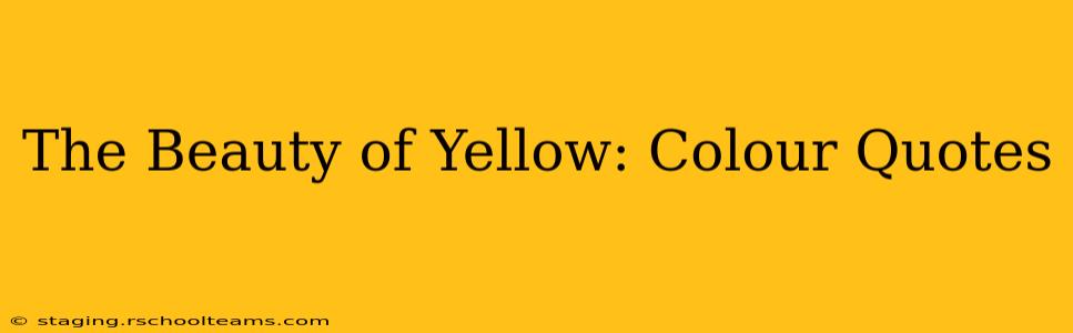 The Beauty of Yellow: Colour Quotes