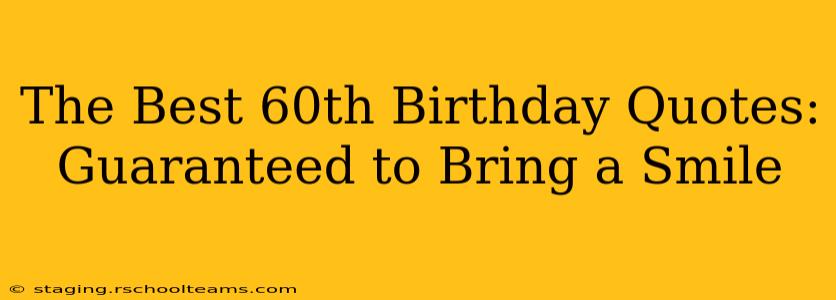 The Best 60th Birthday Quotes: Guaranteed to Bring a Smile