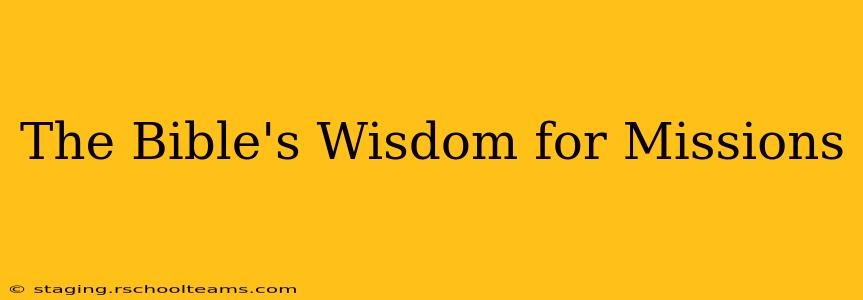 The Bible's Wisdom for Missions