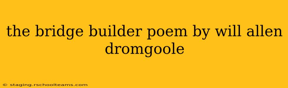 the bridge builder poem by will allen dromgoole