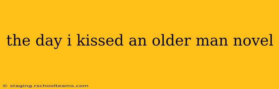 the day i kissed an older man novel