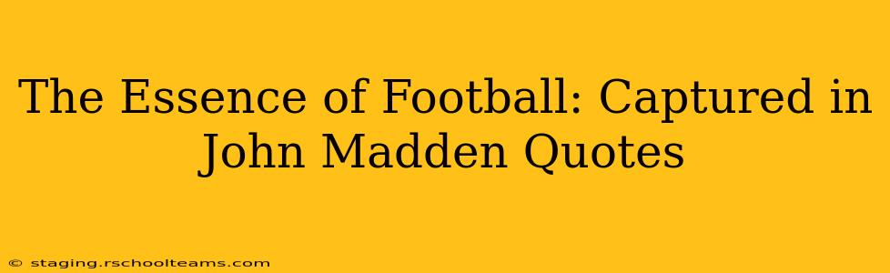 The Essence of Football: Captured in John Madden Quotes
