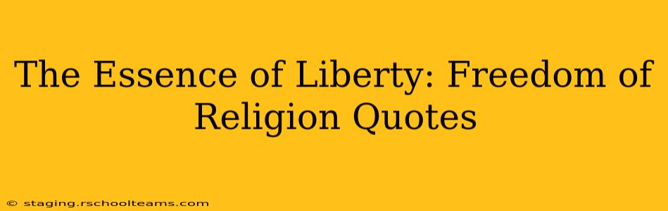 The Essence of Liberty: Freedom of Religion Quotes