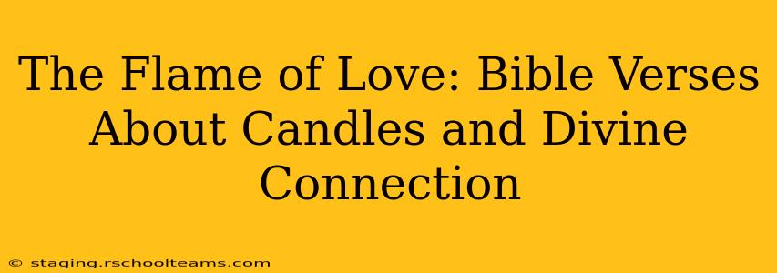 The Flame of Love: Bible Verses About Candles and Divine Connection