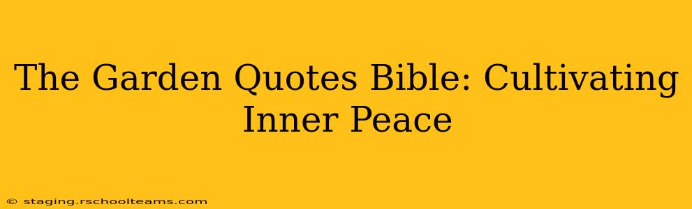 The Garden Quotes Bible: Cultivating Inner Peace