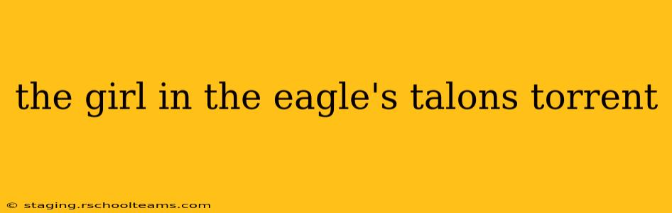 the girl in the eagle's talons torrent