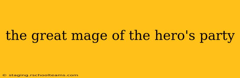 the great mage of the hero's party