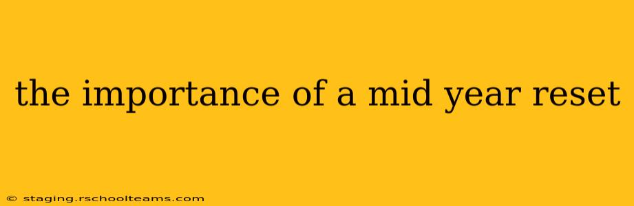 the importance of a mid year reset