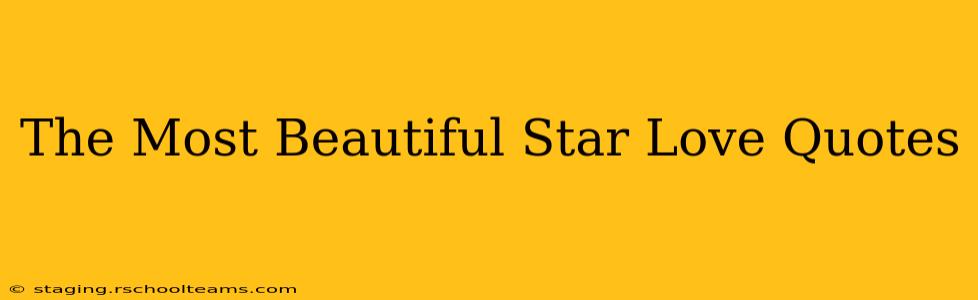 The Most Beautiful Star Love Quotes