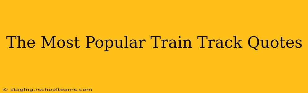 The Most Popular Train Track Quotes