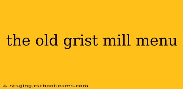 the old grist mill menu